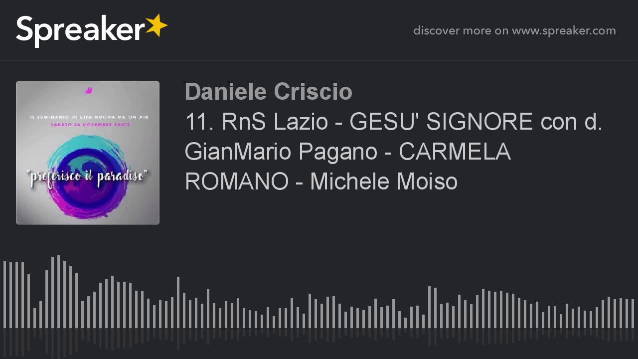11. RnS Lazio - GESU' SIGNORE con d. GianMario Pagano - CARMELA ROMANO - Michele Moiso (parte 4 di 4