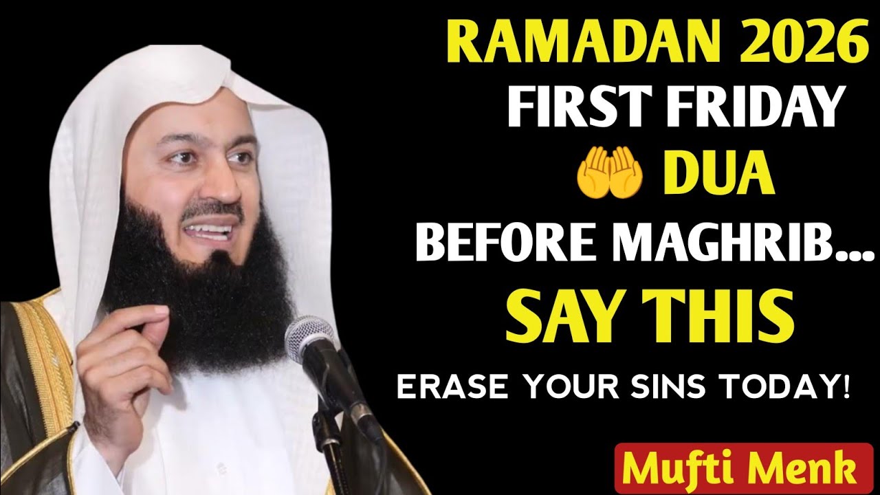 RAMADAN 2026 FIRST FRIDAY DUA BEFORE MAGHRIB… SAY THIS & ERASE YOUR SINS TODAY! | Mufti Menk 🌙✨