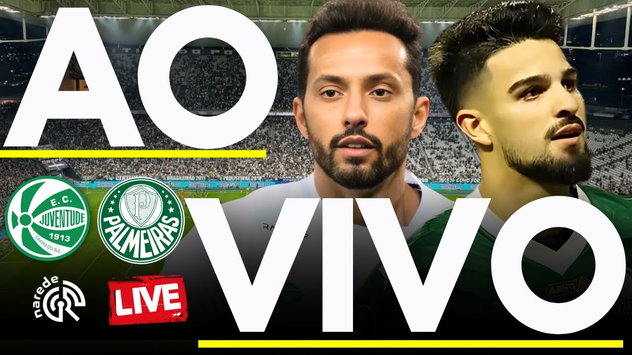 JUVENTUDE X PALMEIRAS AO VIVO - JOGO AO VIVO DO BRASILEIR&Atilde;O S&Eacute;RIE A - DIRETO DO ALFREDO JACONI
