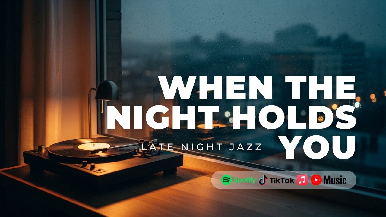 When the Night Holds You — Late Night Jazz
