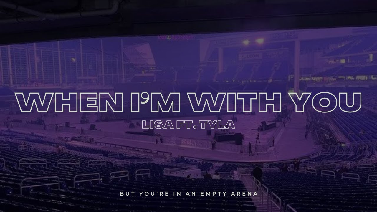 LISA - When I'm With You FT. Tyla | 🎧 But you're in an empty arena