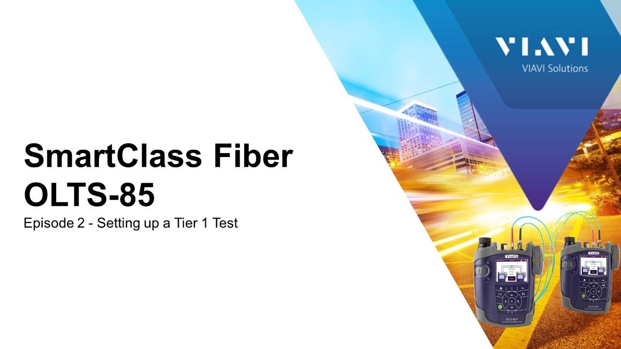 VIAVI SmartClass Fiber OLTS-85P - Ep 2  Setting up a Tier 1 Test
