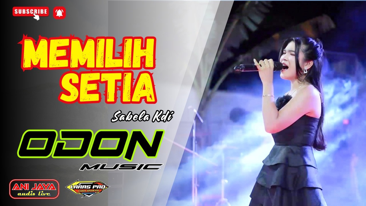 MEMILIH SETIA - SABELA KDI - ODON MUSIC - ANI JAYA - LARAS PRO