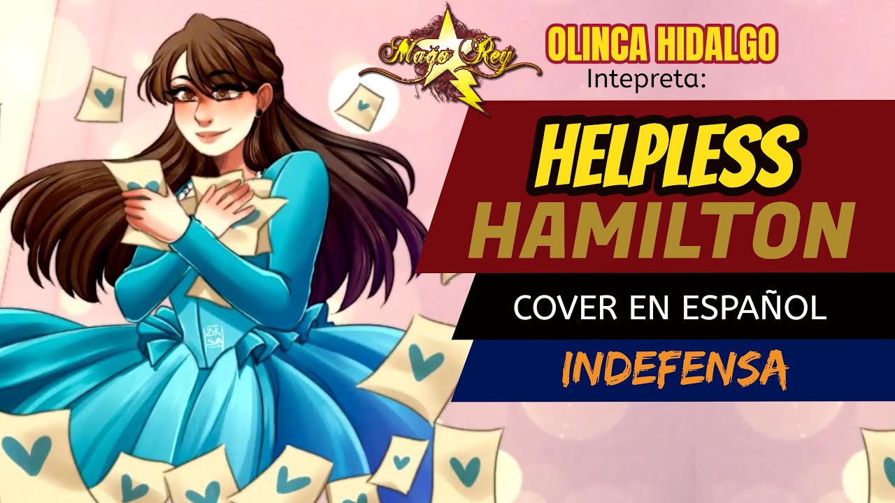 HELPLESS  HAMILTON (INDEFENSA)  el Musical (Cover en Español)