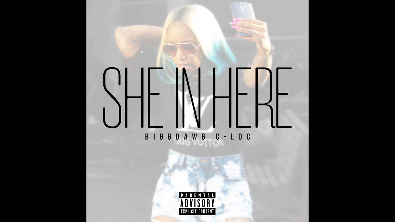 BiggDawg C-Loc - 10. She In Here