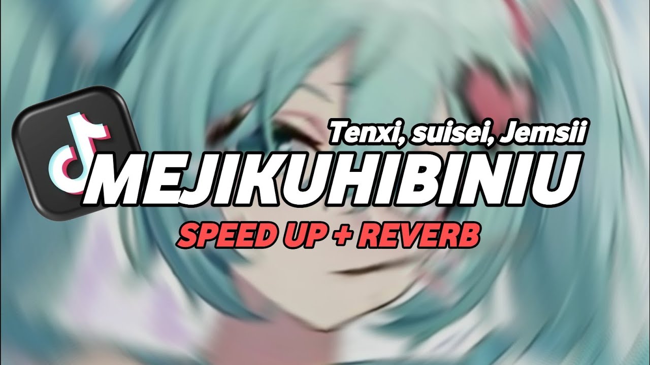 Tenxi, suisei, Jemsii - mejikuhibiniu (Speed Up + Reverb)