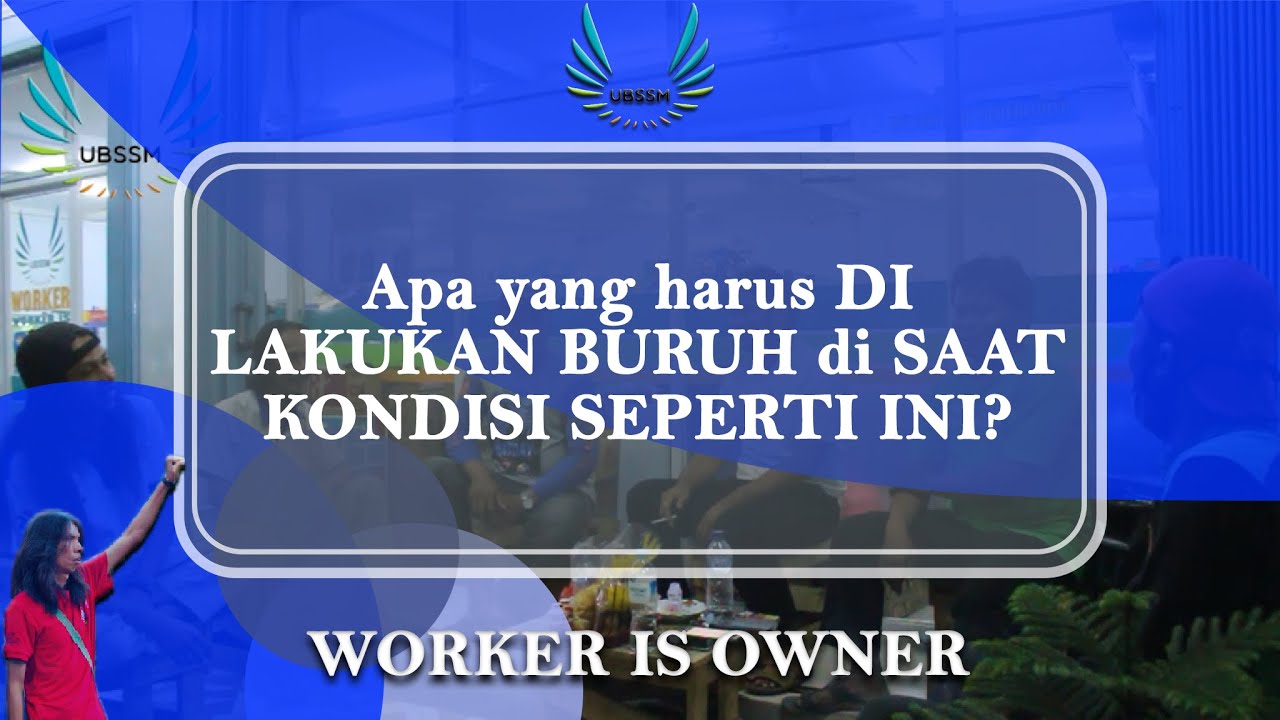 Apa yang harus di lakukan BURUH di SAAT KONDISI SEPERTI INI?, Obrolan Teras WorkerMart