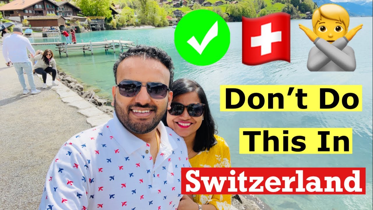 10 Tourist Mistakes to Avoid In Switzerland | Switzerland Travel Dos and Don'ts