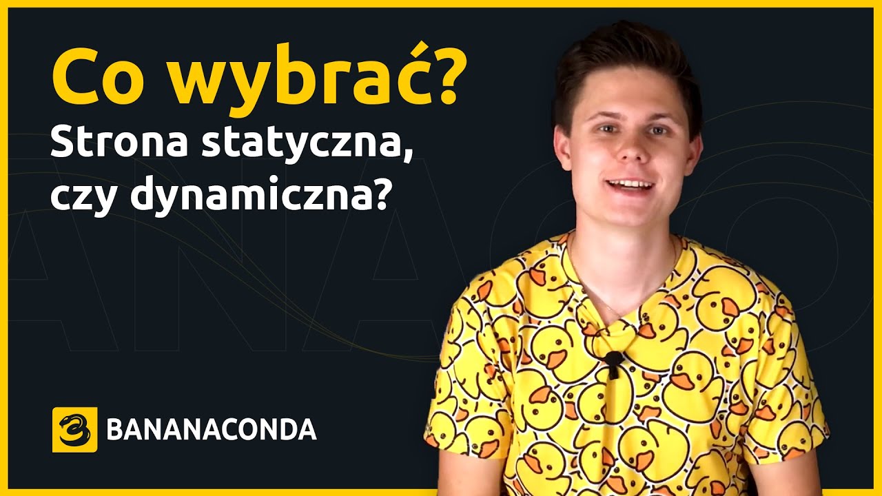 Statyczna czy dynamiczna strona WWW - co wybrać? | Projektowanie stron WWW | Bananaconda #2