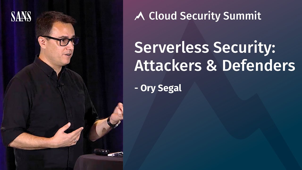 Serverless Security: Attackers and Defenders | SANS Cloud Security Summit 2019