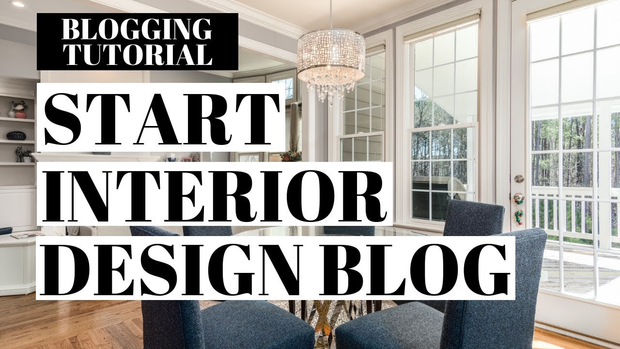 How To Start An Interior Design Blog | Interior Design Blogging