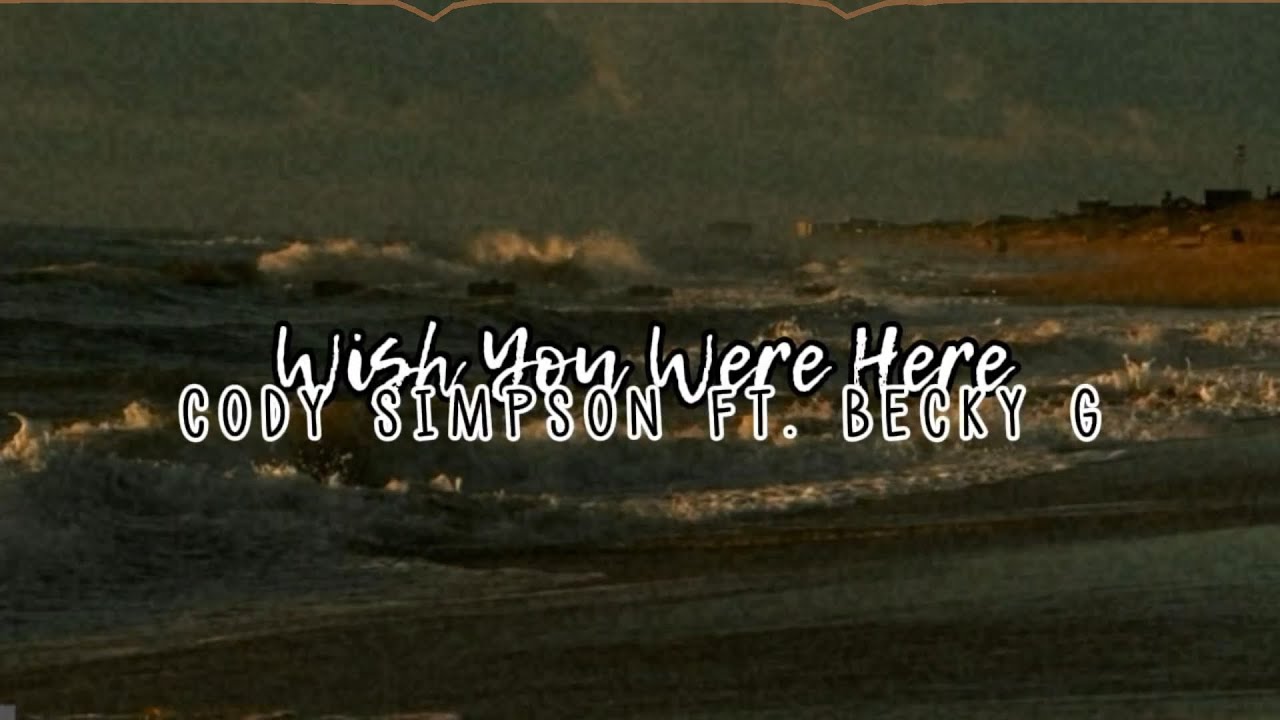 wish you were here-cody simpson ft. becky g (sped up + reverb)