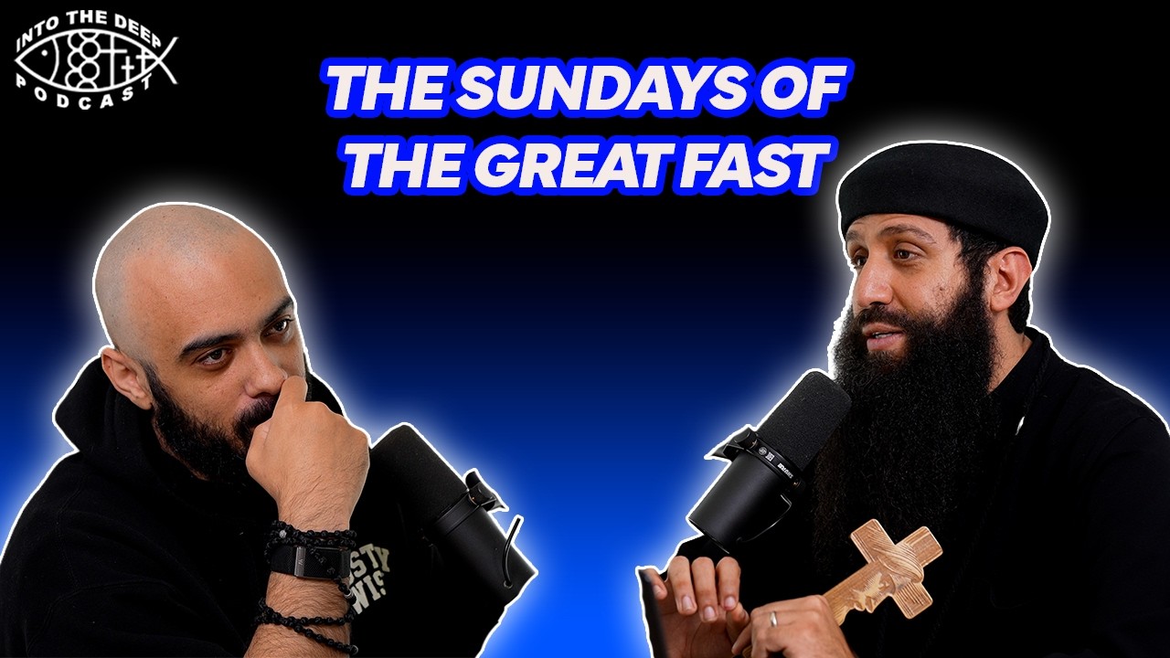 EP. 41 | The Sunday's of The Great Fast