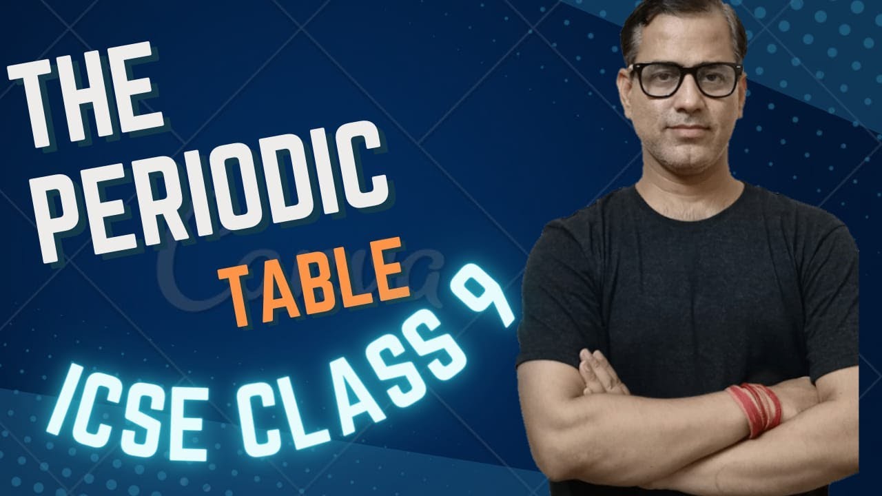 Periodic Table | ICSE Class 9 | The Periodic Table Simplified | ICSE Chemistry | @sirtarunrupani