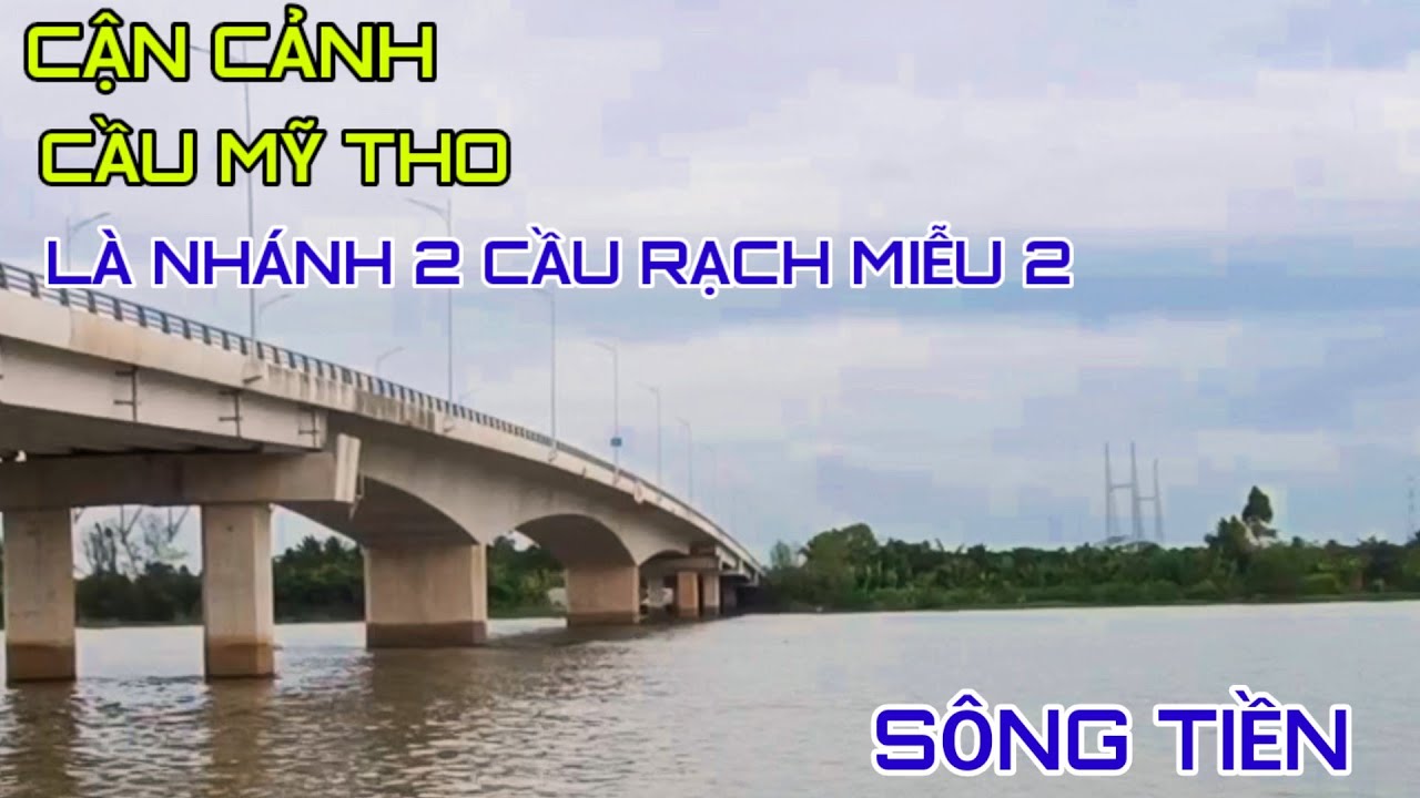 Cận cảnh Cầu Mỹ Tho nhánh hai của cầu Rạch Miễu 2 nằm trên nhánh Sông Tiền #songque 