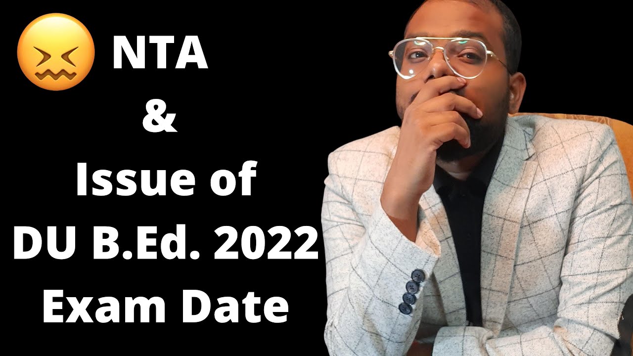 DU B.Ed. 2022 Entrance Exam Date || NTA & Issue with DU B.Ed. || DUET PG DU B.Ed. 2022 Expected Date