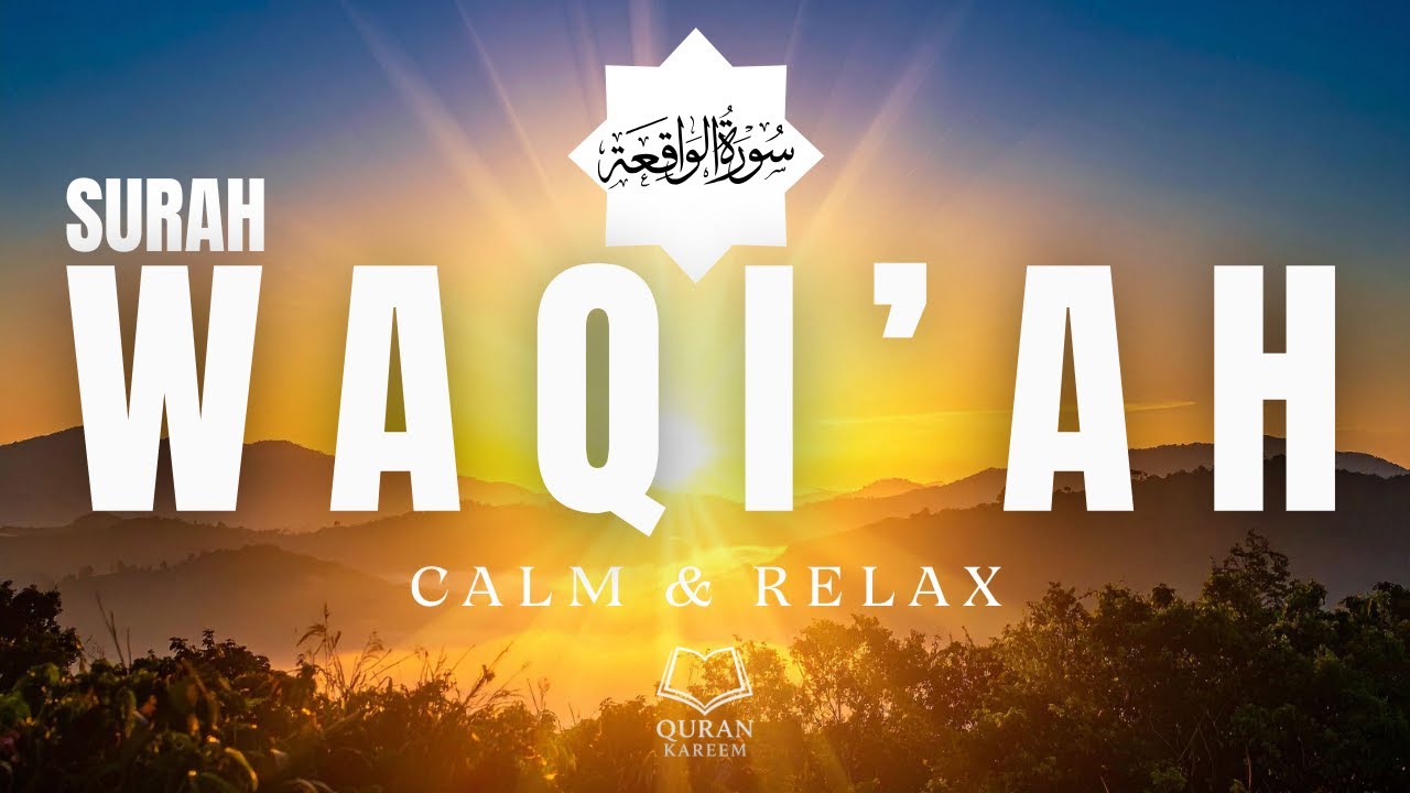 Surah Al-Waqi’ah (سورة الواقعة) | Calm Quran Recitation for Deep Sleep & Rizq | Quran Kareem