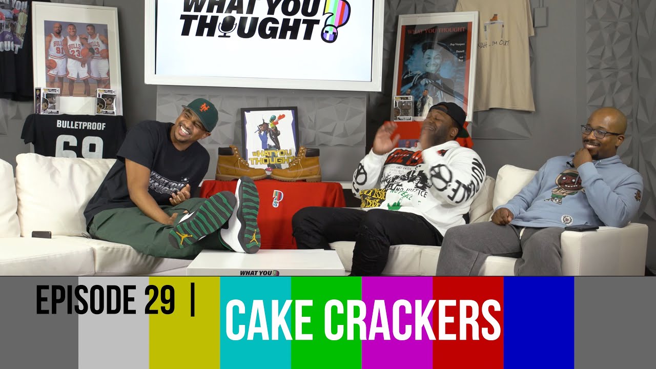 What You Thought Episode 29  | Cake Crackers