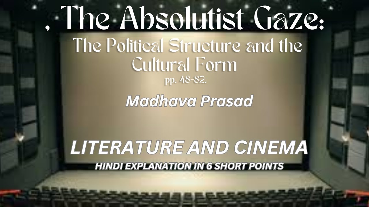 Madhava Prasad, ‘The Absolutist Gaze: The Political Structure and the Cultural Form’||Easy Summary