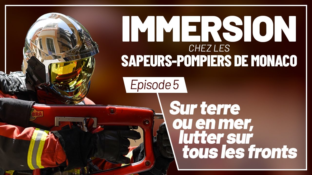 Immersion chez les sapeurs-pompiers de Monaco : Sur terre ou en mer, lutter sur tous les fronts