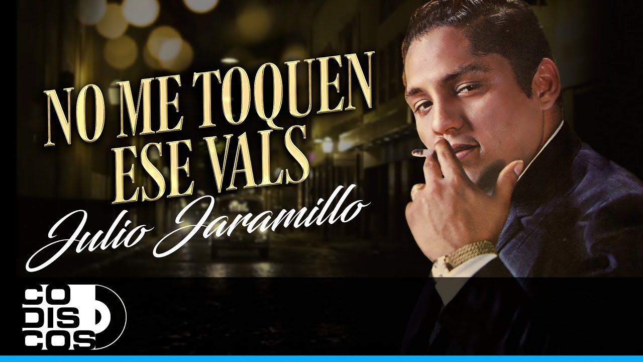No Me Toquen Ese Vals, Julio Jaramillo - Video