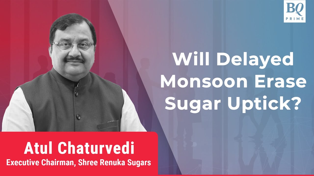 Impact Of Delayed Monsoon On Sugar Companies | BQ Prime
