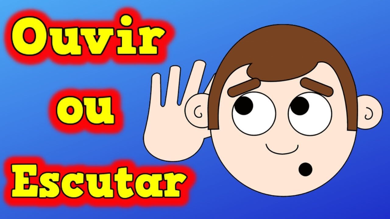 Ouvir ou Escutar - Qual a Diferença entre Ouvir ou Escutar - Aula de Português  📝