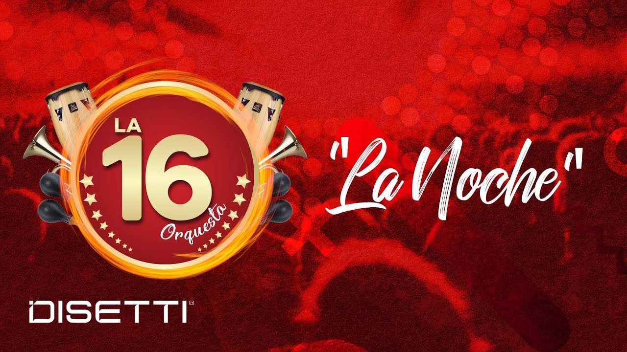La 16 Orquesta - La Noche (Con Letra)