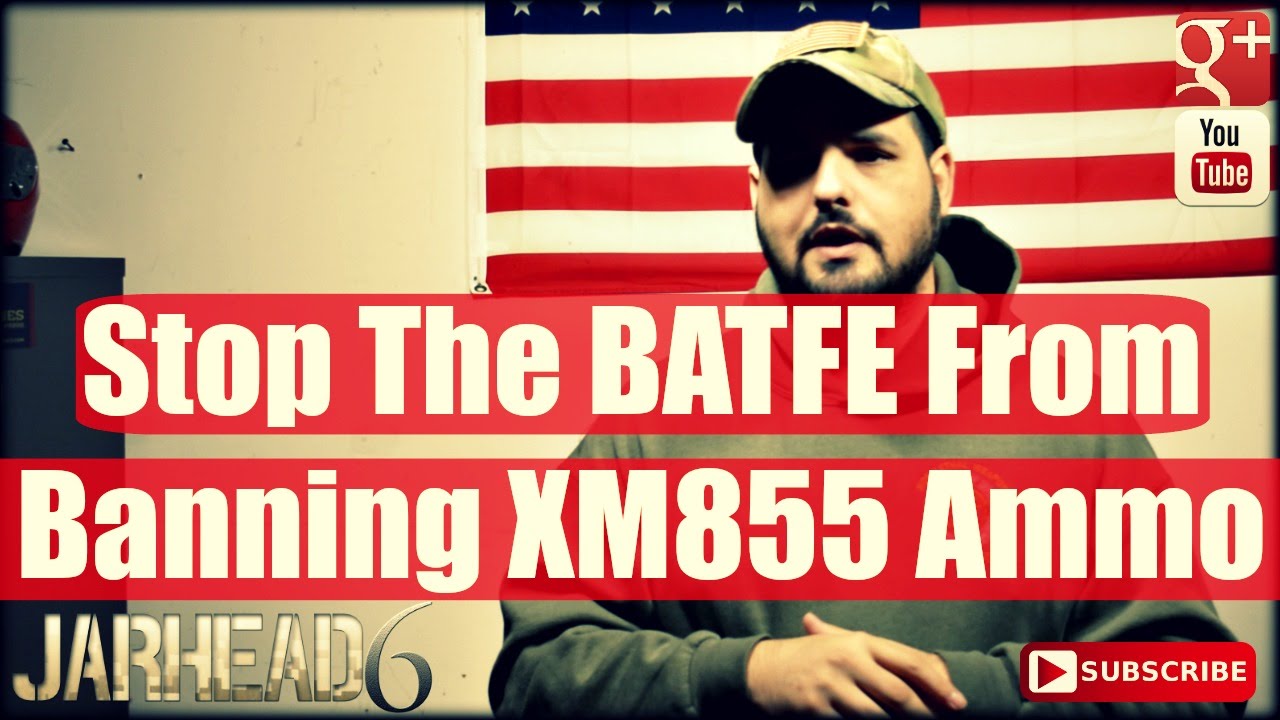 STOP The BATFE From Banning XM855 Ammunition