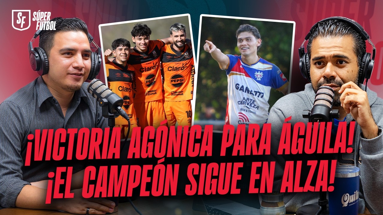 ¡ÁGUILA GANA PERO NO CONVENCE! ¡HÉRCULES RESPIRA Y LA SELECTA SUB-17 VIAJA! | SÚPER FÚTBOL 405