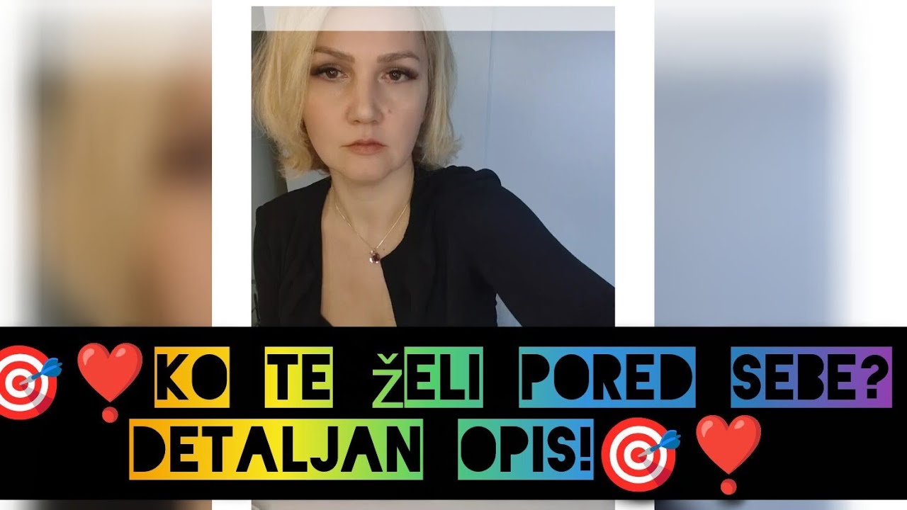 🎯❣️Ko te želi pored sebe? DETALJAN opis!🎯❣️