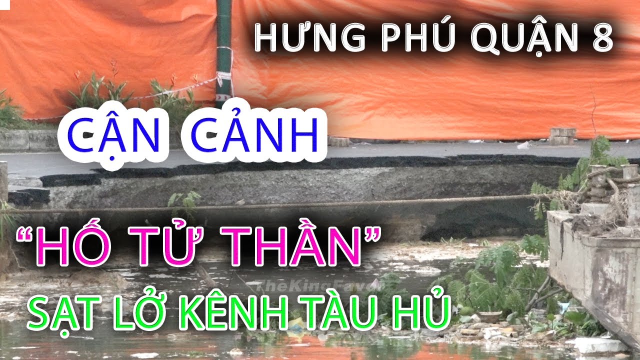 Cận Cảnh -HỐ TỬ THẦN- Sụt Lún Kênh TÀU HỦ Hưng Phú Chánh Hưng Quận 8 - Cuộc sống Sài Gòn ngày nay