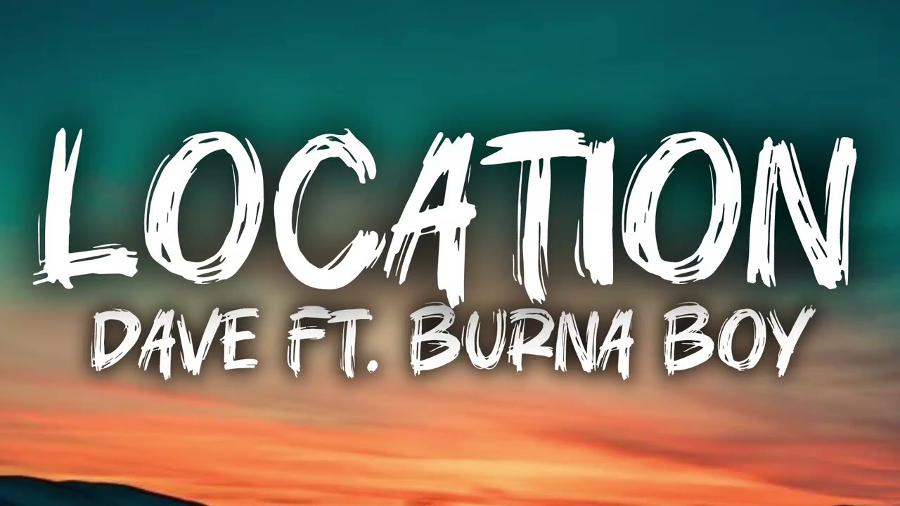 Dave - Location (Lyrics Video) Ft. Burna Boy