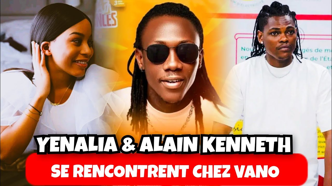 YENALIA et Alain Kenneth S'AFFRONTENT chez VANO 