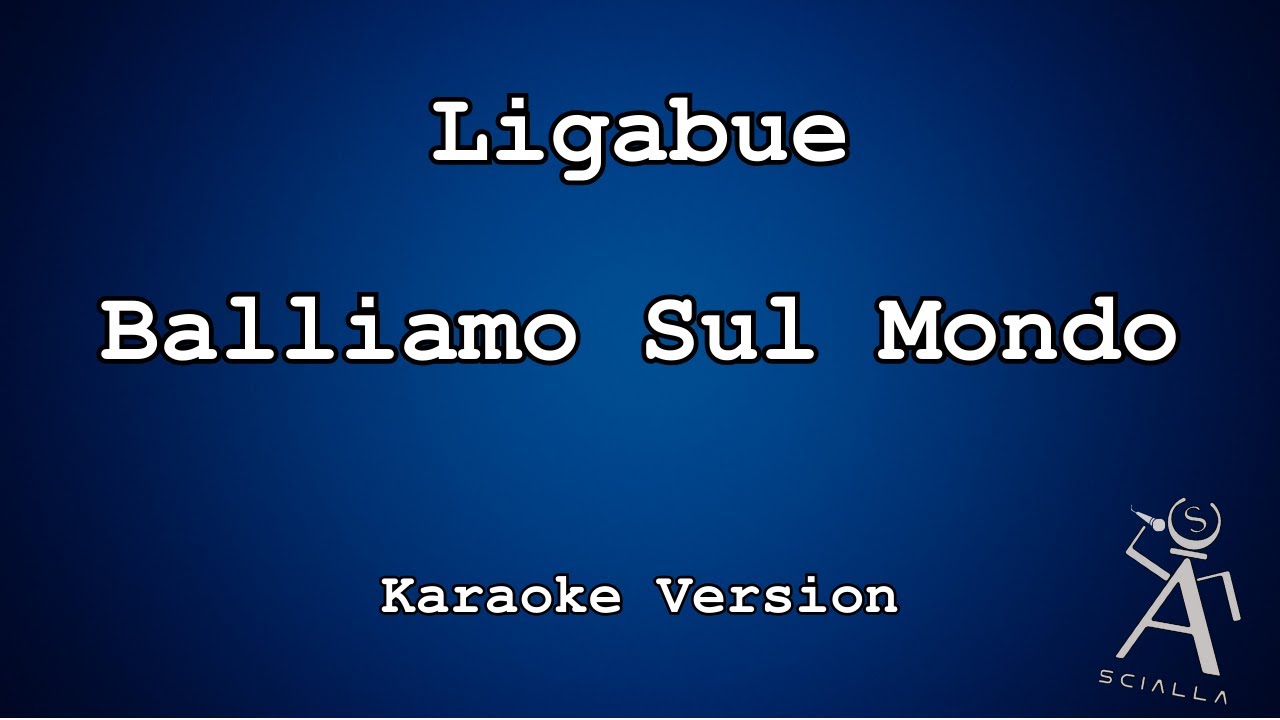 Ligabue  - Balliamo Sul Mondo (KARAOKE)