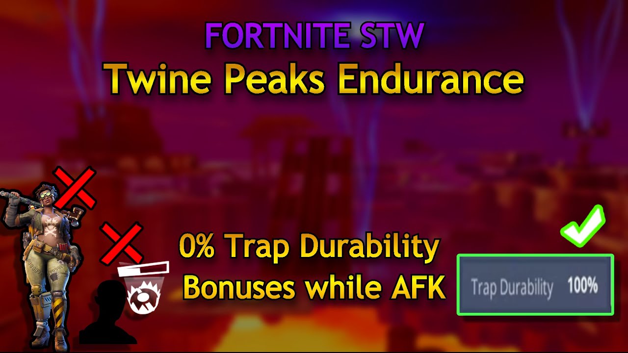 Twine Peaks Endurance - No Trap Dura Bonuses while AFK - Fortnite STW