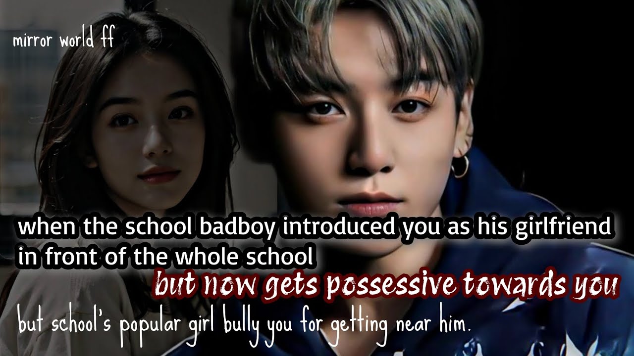 when the school badboy introduced you as his girlfriend infront of the whole school but now gets