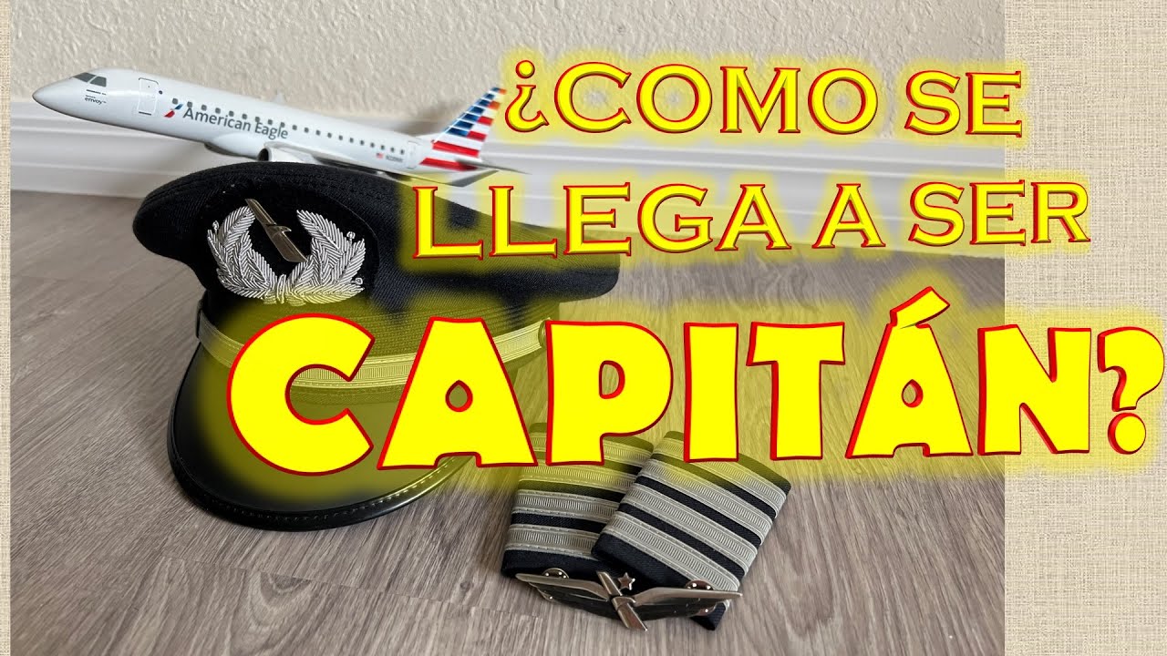¿COMO SE LLEGA A SER UN CAPITÁN DE UNA AEROLÍNEA?