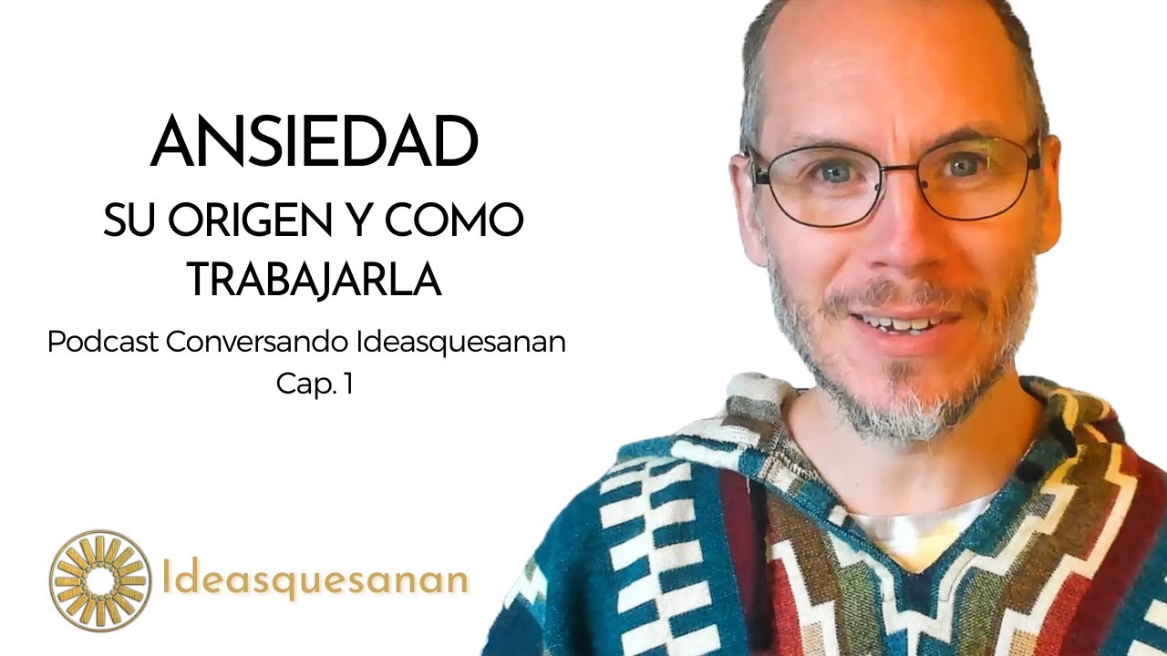 Ansiedad: Su Origen y Cómo Trabajarla