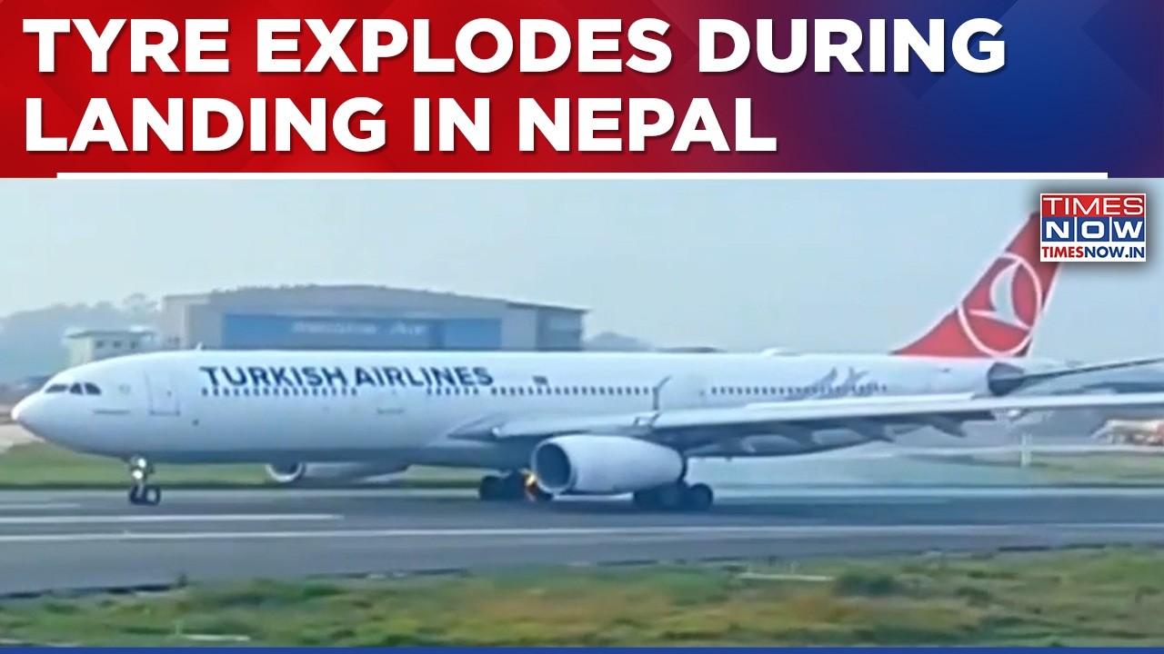 Nepal Breaking News: Turkish Aircraft's Tyre Catches Fire, Emergency Landing At Kathmandu Airport