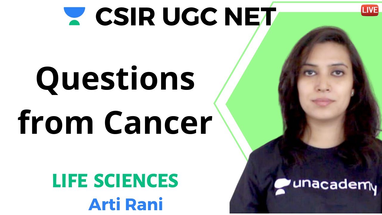 Questions from Cancer | Life Sciences | Unacademy Live - CSIR UGC NET | Arti Rani