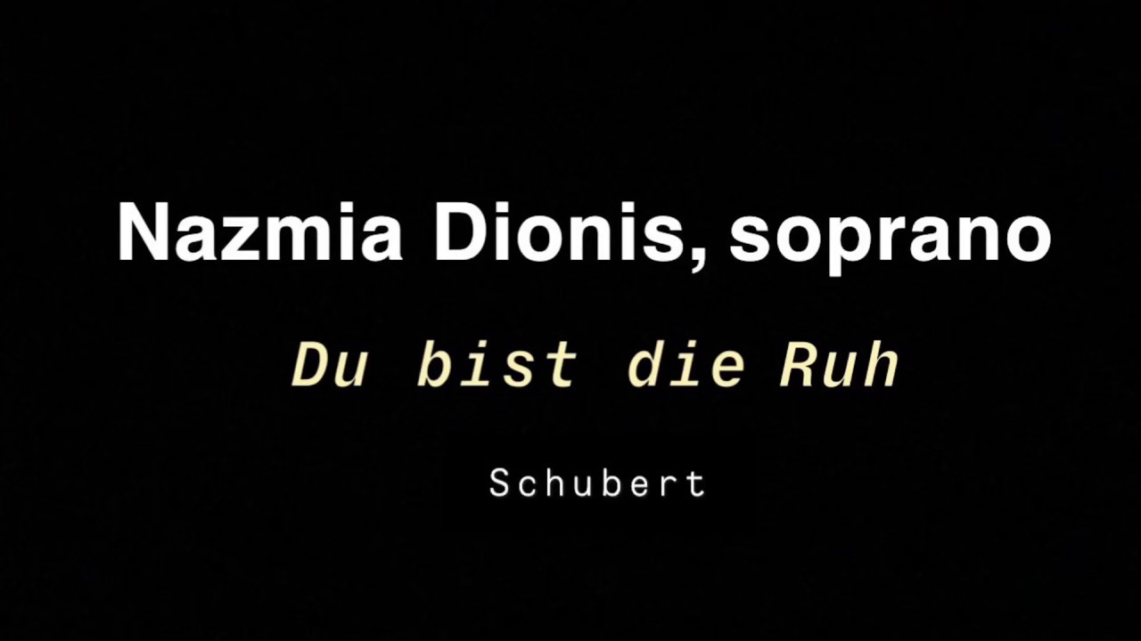 Du bist die Ruh by Schubert - Nazmia Dionis