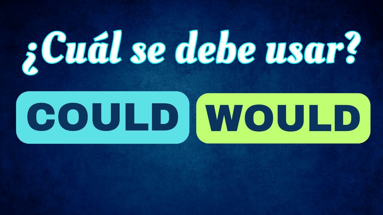 El Uso de COULD y WOULD en Oraciones Condicionales