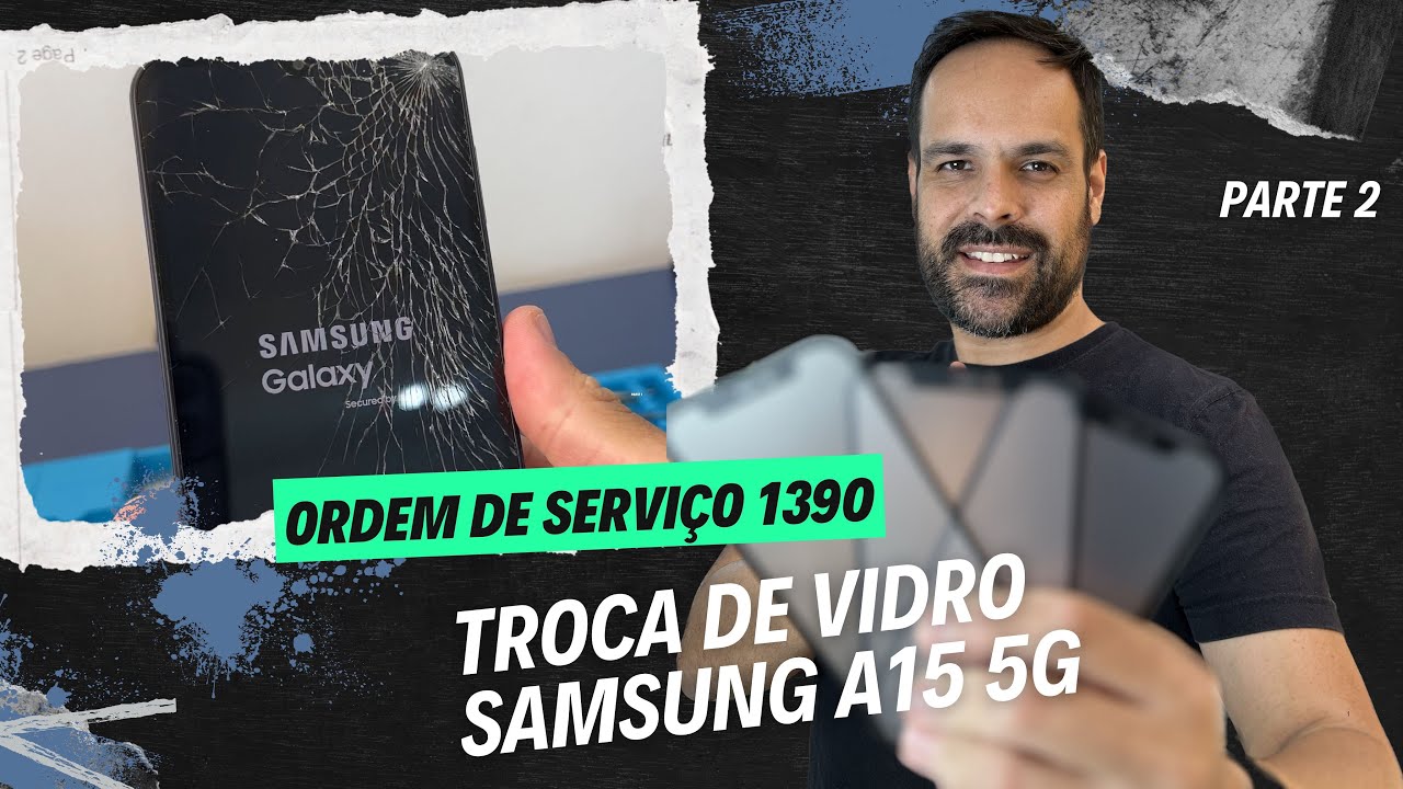 OS 1390 TECHSCREEN - TROCA DE VIDRO SAMSUNG A15  5G P2