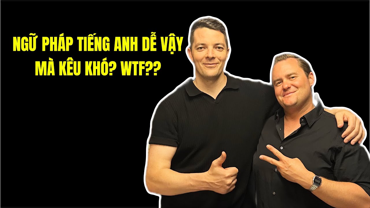 XEM VIDEO NÀY = GIỎI NGỮ PHÁP TIẾNG ANH