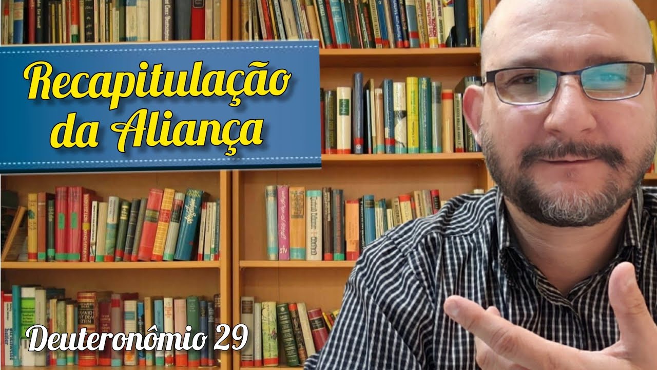 Recapitulação da Aliança  - Deuteronômio 29