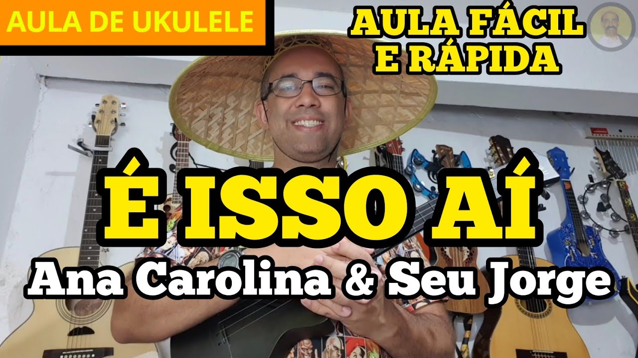 COMO TOCAR: É ISSO AÍ - Ana Carolina & Seu Jorge | AULA DE UKULELE PARA INICIANTES