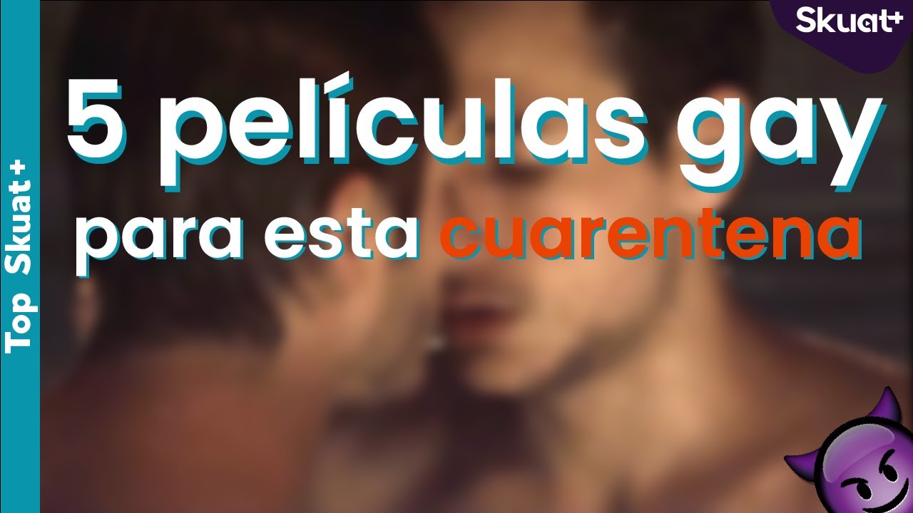 Pel&iacute;culas gay para ver en cuarentena | Skuat mas
