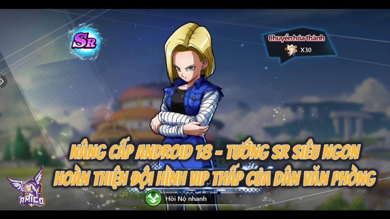 COMBO THỨC TỈNH #2 - NÂNG SR ANDROID 18 - ĐỘI HÌNH DỄ CHƠI ĐẦU GAME CHO AE DÂN VĂN PHÒNG CHILL GAME
