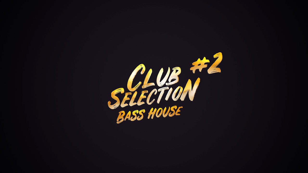 Club Selection #2 - Bass House